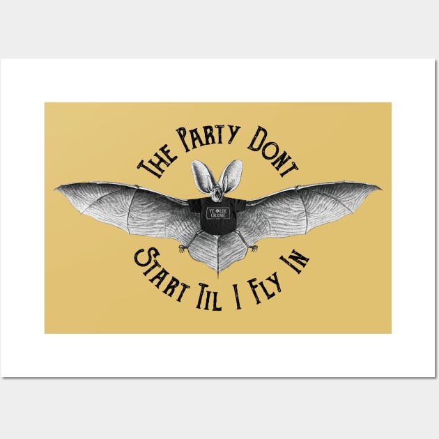 The Party Don't Start Til I Fly In Wall Art by yeoldecrimepodcast